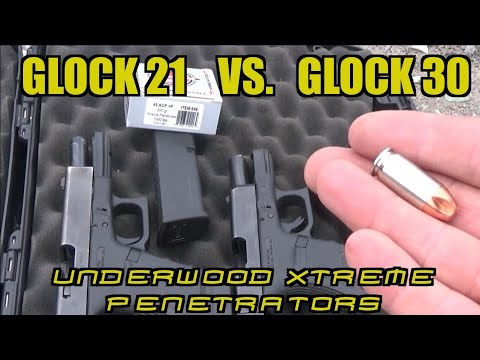 GLOCK 21 vs. GLOCK 30 with UNDERWOOD XTREME PENETRATOR